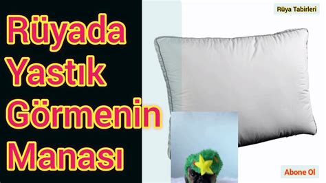 Rüyada Yastık Görmek .